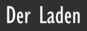 Der Laden